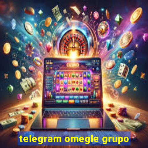 telegram omegle grupo